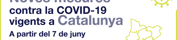 ℹ️ Noves restriccions contra la covid-19 a partir del 7 de juny a Catalunya