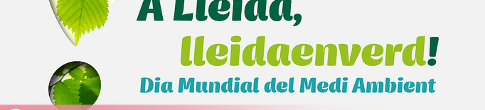 Lleida prepara més d’una vintena d’activitats per a celebrar el Dia Mundial del Medi Ambient