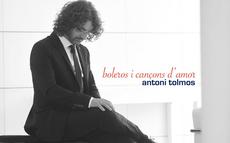 Boleros i cançons d’amor - Antoni Tolmos
