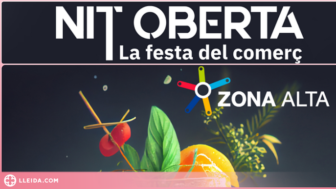 La Zona Alta de Lleida celebrarà l'onzena Nit Oberta amb sortejos, ofertes i activitats