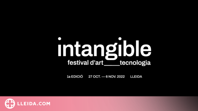 ⏯️ Intangible, el "poderòs" festival que barreja art i tecnologia a Lleida