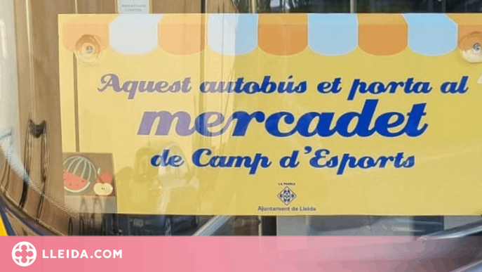 Els autobusos de Lleida ja indiquen les línies que porten als mercadets del Camp d'Esports i Barris Nord