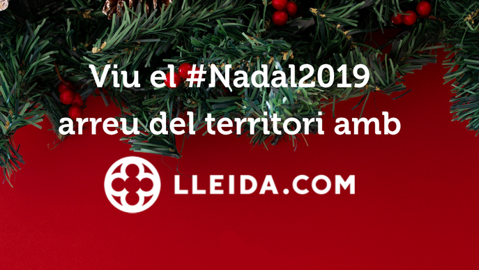 Viu el Nadal 2019 arreu del territori amb LLEIDA.COM
