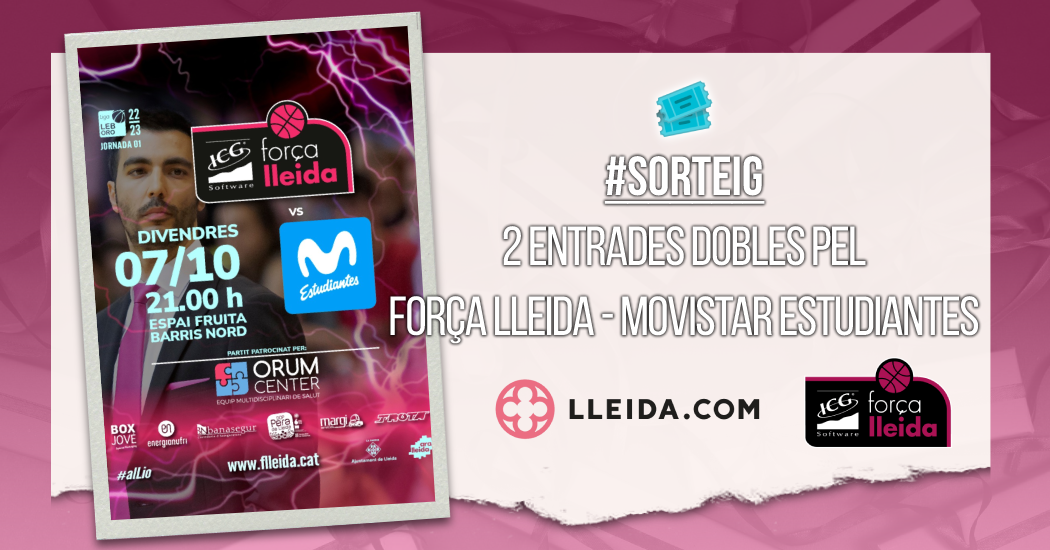 Sorteig 2 Entrades Dobles per l'ICG Força Lleida - Movistar Estudiantes