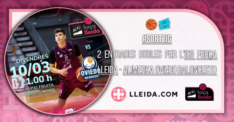 Sorteig 2 Entrades Dobles per l'ICG Força Lleida - Alimerka Oviedo Baloncesto