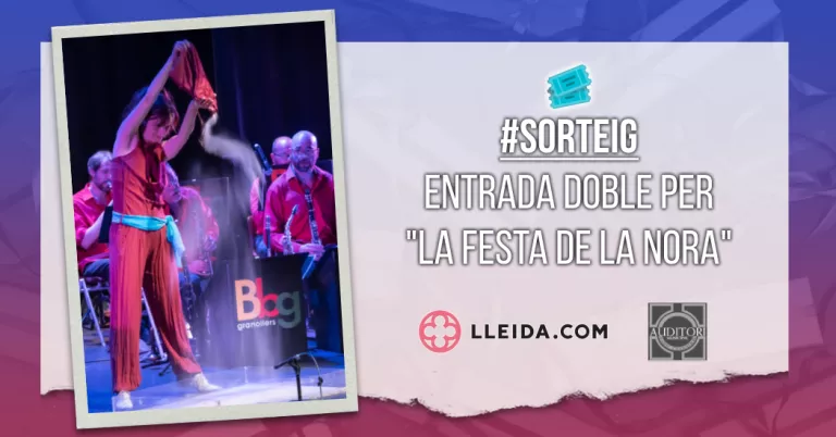 Sorteig Entrada Doble per l'espectacle familiar "La Festa de la Nora"