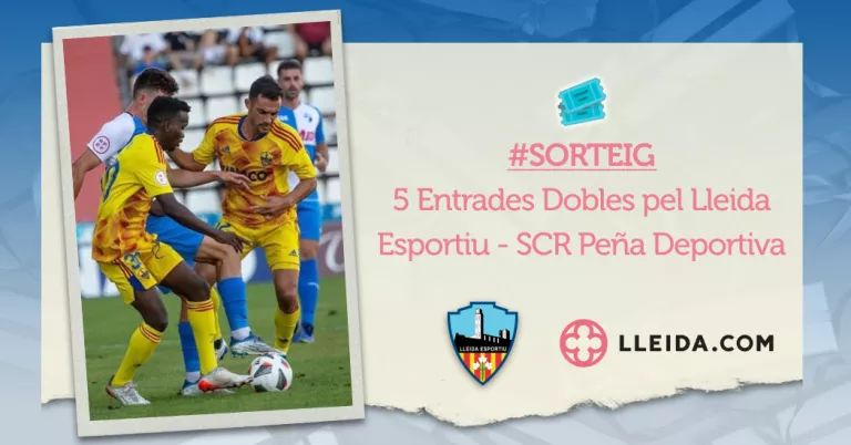 Sorteig 5 Entrades Dobles pel Lleida Esportiu - SCR Peña Deportiva