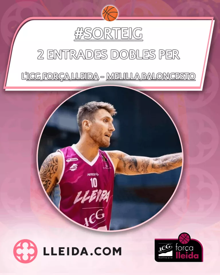 Sorteig 2 entrades dobles per l'ICG Força Lleida - Melilla Baloncesto
