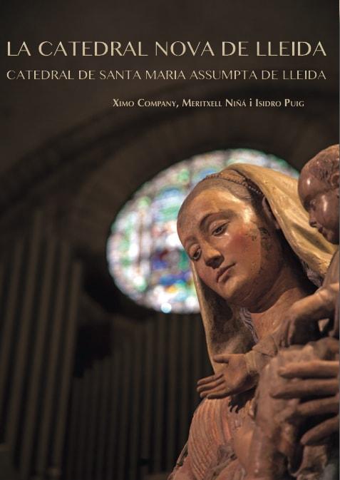 'La Catedral Nova de Lleida. Catedral de Santa Maria Assumpta'