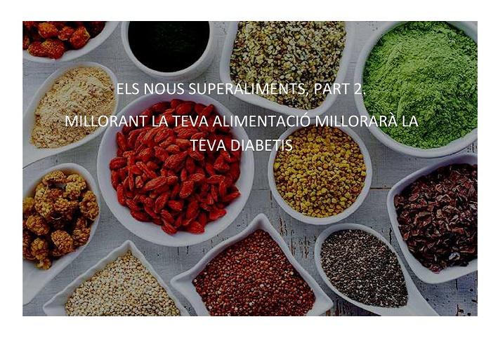 Els nous SuperAliments. Part 2