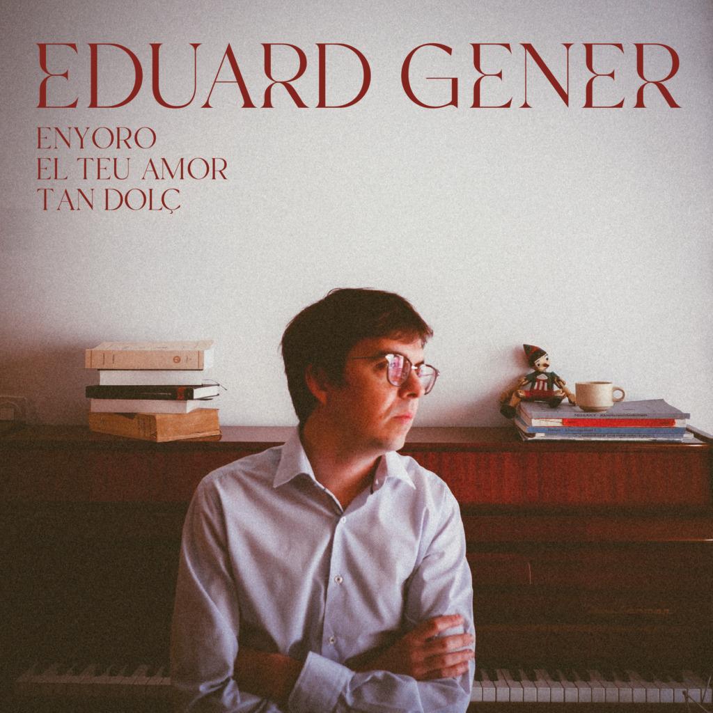 Presentació del disc: 'Enyoro el teu amor tan dolç', d'Eduard Gener
