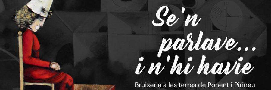 'Se’n parlave... I n’hi havie - Bruixeria al Pirineu i Ponent'