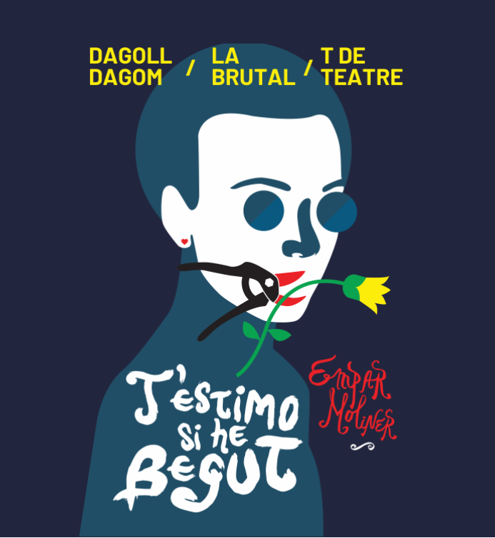 T'estimo si he begut - Dagoll Dagom, La Brutal i T de Teatre