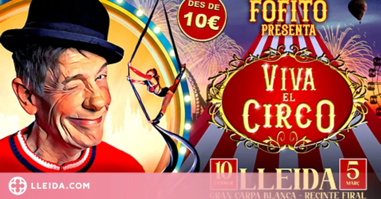 ⏯️ El Circ de Fofito arriba a Lleida amb un show vertiginós i les cançons que han marcat generacions