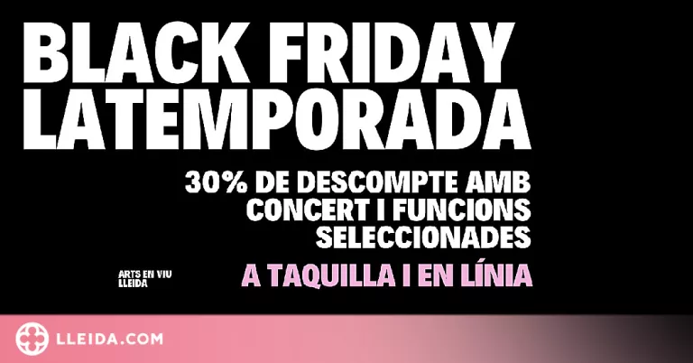 LaTemporada Lleida és suma al Black Friday amb tarifes especials en espectacles de música i teatre