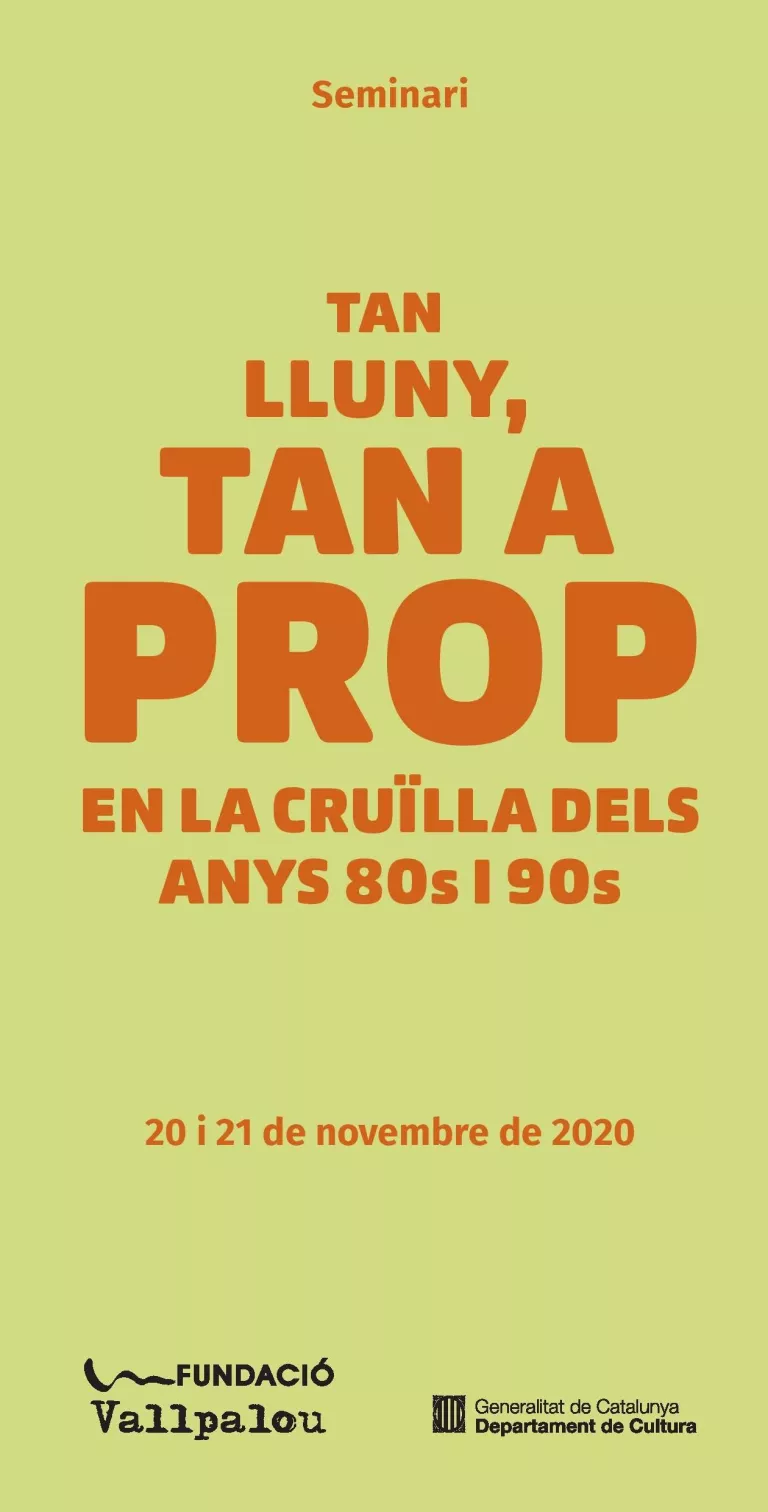 Fundació Vallpalou Tan lluny, tan a prop. En la Cruïlla dels anys 80s i 90s