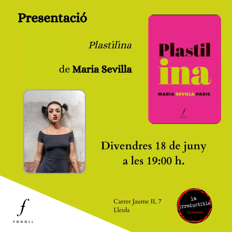Divendres 18, a les 19:00, presentació del poemari Plastilina, amb la seva autora Maria Sevilla.